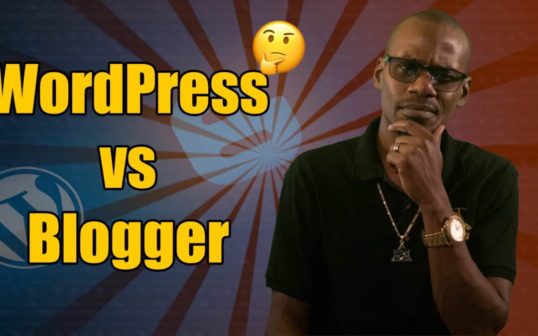 WordPress vs Blogger – Which One Will Work For You